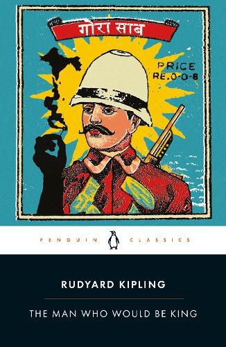 Cover image for The Man Who Would Be King: Selected Stories of Rudyard Kipling