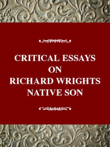 Critical Essays on Richard Wright's Native Son