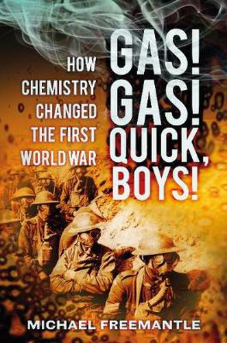 Cover image for Gas! Gas! Quick, Boys: How Chemistry Changed the First World War