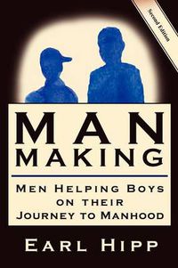 Cover image for Man-Making - Men Helping Boys on Their Journey to Manhood