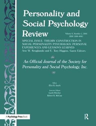 Theory Construction in Social Personality: Personal Experiences and Lessons Learned: Personal Experiences and Lessons Learned: A Special Issue of personality and Social Psychology Review