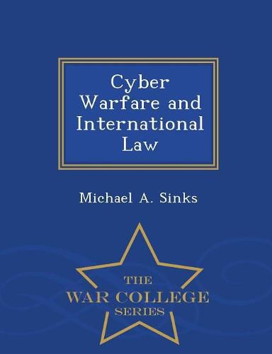 Cover image for Cyber Warfare and International Law - War College Series