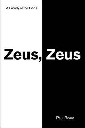 Cover image for Zeus, Zeus: A Parody of the Gods