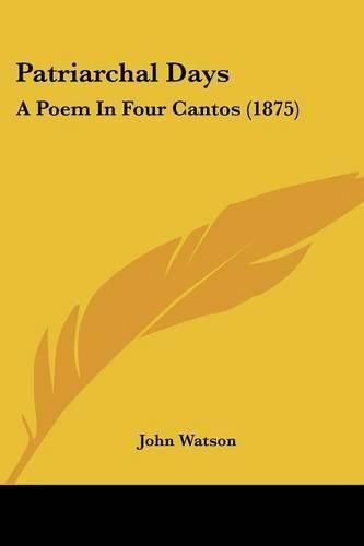 Cover image for Patriarchal Days: A Poem in Four Cantos (1875)