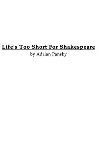 Cover image for Life's Too Short For Shakespeare