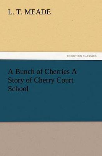 Cover image for A Bunch of Cherries A Story of Cherry Court School