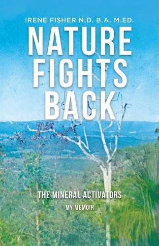 Cover image for Nature Fights Back: The Mineral Activators - My Memoir