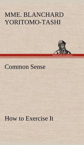 Cover image for Common Sense, How to Exercise It