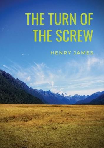 Cover image for The Turn of the Screw: A 1898 horror novella by Henry James (The Two Magics: The Turn Of The Screw, Covering End)