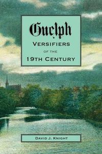 Cover image for Guelph Versifiers of the 19th Century