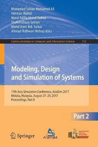 Cover image for Modeling, Design and Simulation of Systems: 17th Asia Simulation Conference, AsiaSim 2017, Melaka, Malaysia, August 27 - 29, 2017, Proceedings, Part II