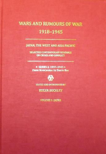 Cover image for Wars and Rumours of War, 1918-1945: Japan, the West and Asia Pacific: Series 2: 1937-1945. From Manchuria to Tokyo Bay