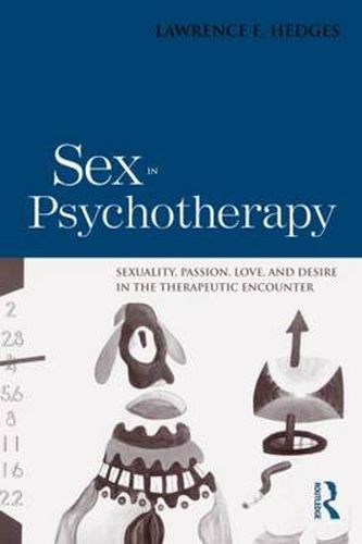 Cover image for Sex in Psychotherapy: Sexuality, Passion, Love, and Desire in the Therapeutic Encounter