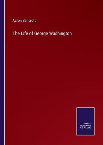 The Life of George Washington