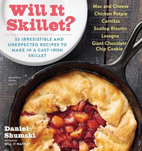 Cover image for Will It Skillet?: 53 Irresistible and Unexpected Recipes to Make in a Cast-Iron Skillet
