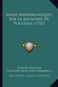 Cover image for Essais Mineralogiques Sur La Solfatare de Pouzzole (1792)