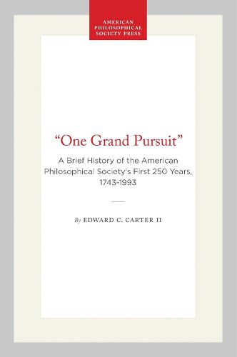 Cover image for One Grand Pursuit: A Brief History of the American Philosophical Society's First 250 Years, 1743-1993