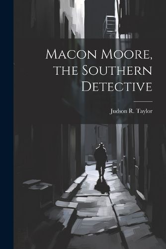 Macon Moore, the Southern Detective