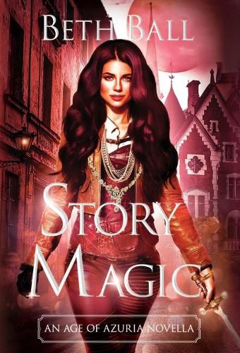 Cover image for Story Magic: An Age of Azuria Novella