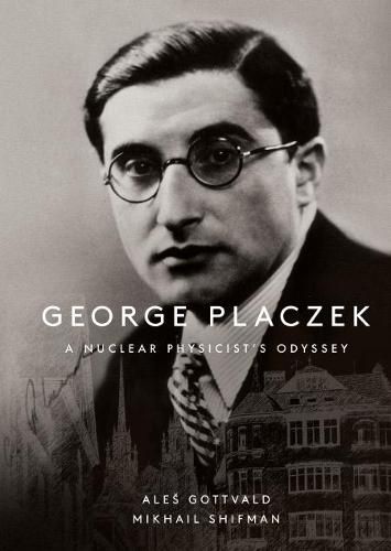 Cover image for George Placzek: A Nuclear Physicist's Odyssey