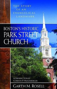 Cover image for Boston's Historic Park Street Church: The Story of an Evangelical Landmark