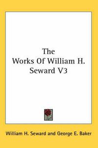 Cover image for The Works of William H. Seward V3