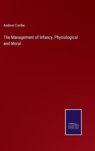 Cover image for The Management of Infancy, Physiological and Moral