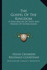 Cover image for The Gospel of the Kingdom: A Vade-Mecum of Texts and Prayers of Intercession