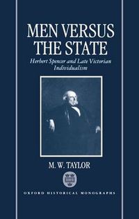 Cover image for Men Versus the State: Herbert Spencer and Late Victorian Individualism