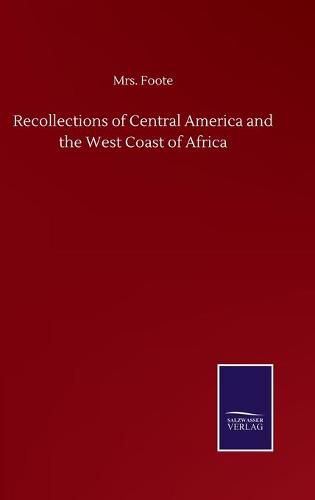 Cover image for Recollections of Central America and the West Coast of Africa