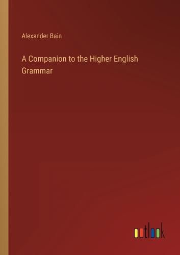 A Companion to the Higher English Grammar