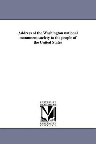 Cover image for Address of the Washington National Monument Society to the People of the United States