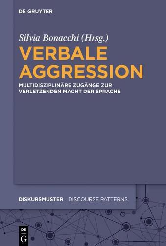 Cover image for Verbale Aggression: Multidisziplinare Zugange Zur Verletzenden Macht Der Sprache