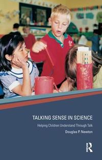 Cover image for Talking Sense in Science: Helping Children Understand Through Talk