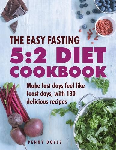Cover image for The Easy Fasting 5:2 Diet Cookbook: Make Fast Days Feel Like Feast Days, with 130 Delicious Recipes