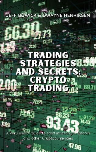 Cover image for Trading Strategies and Secrets - Crypto Trading: A very useful guide to start investing in Bitcoin and other Cryptocurrencies