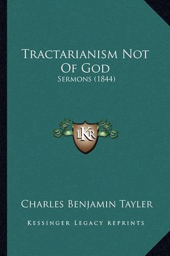 Tractarianism Not of God: Sermons (1844)