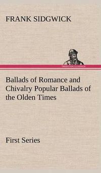 Cover image for Ballads of Romance and Chivalry Popular Ballads of the Olden Times - First Series