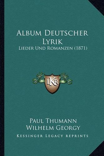 Cover image for Album Deutscher Lyrik: Lieder Und Romanzen (1871)