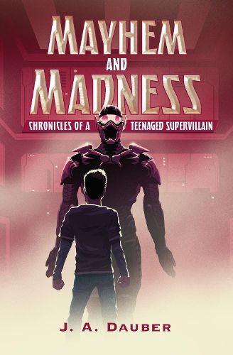 Cover image for Mayhem and Madness: Chronicles of a Teenaged Supervillain