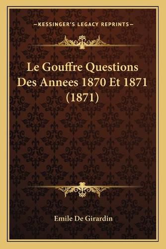 Le Gouffre Questions Des Annees 1870 Et 1871 (1871)