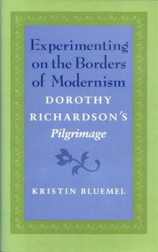 Experimenting on the Borders of Modernism: Dorothy Richardson's   Pilgrimage