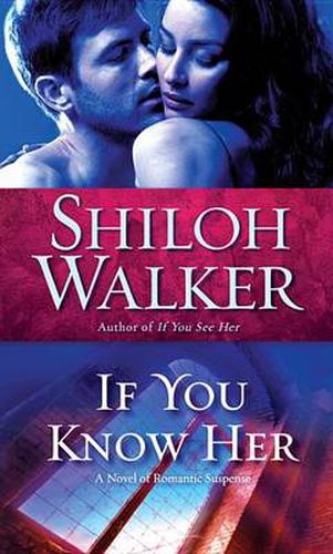 Cover image for If You Know Her: A Novel of Romantic Suspense