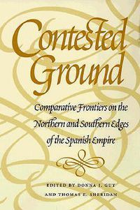 Cover image for Contested Ground: Comparative Frontiers on the Northern and Southern Edges of the Spanish Empire