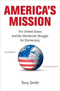 Cover image for America's Mission: The United States and the Worldwide Struggle for Democracy