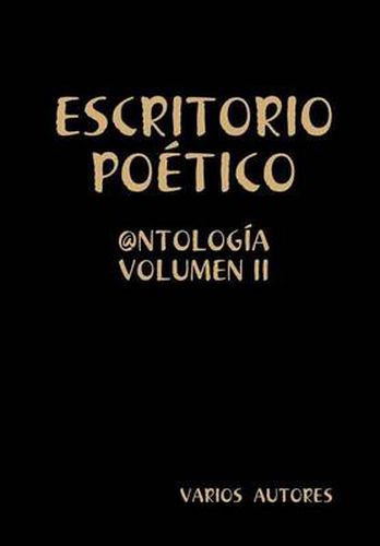 Cover image for ESCRITORIO POAeTICO - @NTOLOGAiA VOLUMEN II