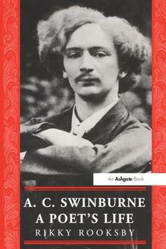 Cover image for A. C. Swinburne: A Poet's Life