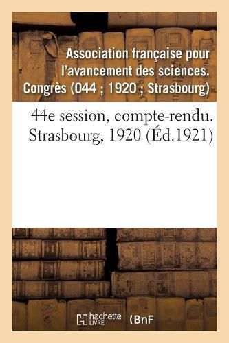 44e Session, Compte-Rendu. Strasbourg, 1920