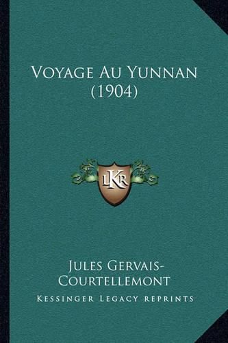 Voyage Au Yunnan (1904)