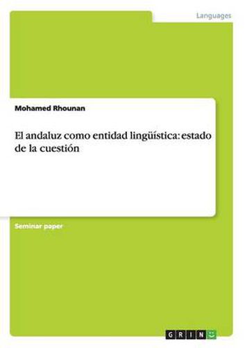 Cover image for El andaluz como entidad linguistica: estado de la cuestion